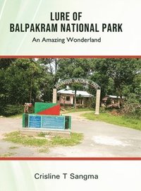 bokomslag Lure of Balpakram National Park - An Amazing Wonderland (Full Colour)