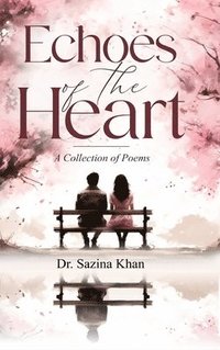 bokomslag Echoes of the Heart - A Collection of Poems