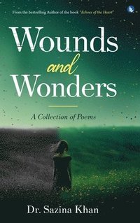 bokomslag Wounds and Wonders - A Collection of Poems