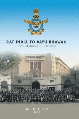 RAF India to Vayu Bhawan - India's Air Headquarters over the last century 1