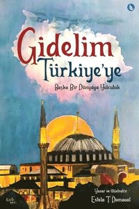 bokomslag Gidelim Turkiye'ye - Baska Bir Dunyaya Yolculuk (Turkish Version)