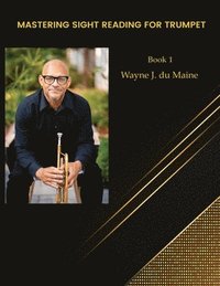bokomslag Mastering Sight Reading for Trumpet. du Mainetudes! Book 1