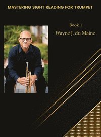 bokomslag Mastering Sight Reading for Trumpet. du Mainetudes! Book 1