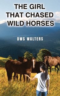 bokomslag Girl that Chased Wild Horses