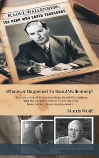 bokomslag Whatever Happened to Raoul Wallenberg?