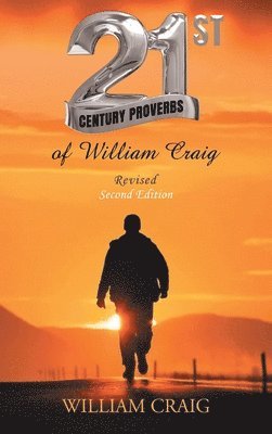 21ST CENTURY PROVERBS of William Craig 1