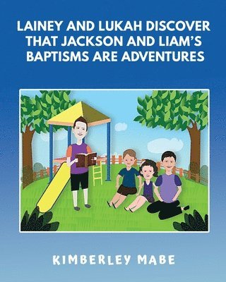 bokomslag Lainey and Lukah Discover that Jackson and Liam's Baptisms are Adventures