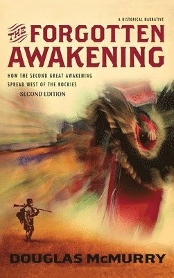 bokomslag The Forgotten Awakening: How the Second Great Awakening Spread West of the Rockies (Second Edition)