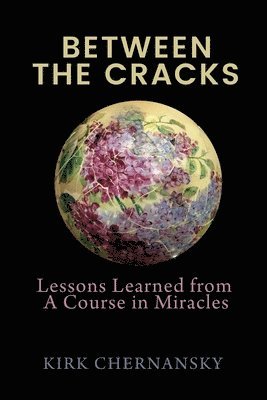 bokomslag Between The Cracks: Lessons Learned from A Course in Miracles