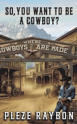 So, You Want to Be a Cowboy? 1