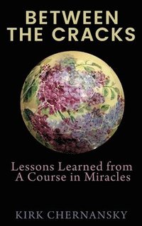 bokomslag Between the Cracks: Lessons Learned from A Course in Miracles