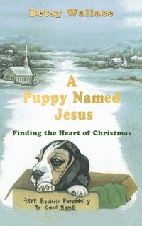 bokomslag A Puppy Named Jesus: Finding the Heart of Christmas