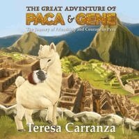 The Great Adventure of Paca & Gene: The Journey of Friendship and Courage in Peru