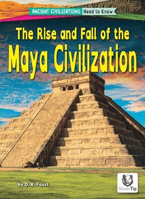 The Rise and Fall of the Maya Civilization 1