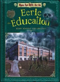 bokomslag Eerie Education: Scary Schools and Libraries