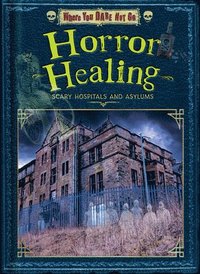 bokomslag Horror Healing: Scary Hospitals and Asylums