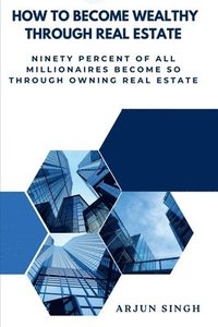 bokomslag How to become wealthy through Real Estate