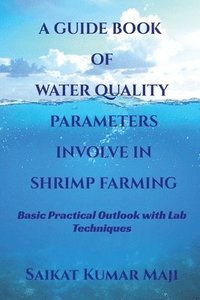 bokomslag A Guide Book of Water Quality Parameters Involve in Shrimp Farming