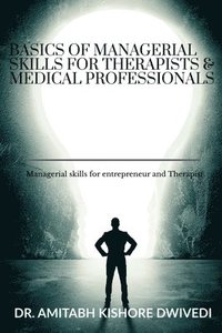 bokomslag Basics of managerial skills for therapist and medical professionals