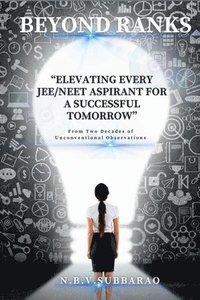 bokomslag Beyond Ranks: "Elevating Every JEE-NEET Aspirant for a Successful Tomorrow" "Infusing happiness - Turning Every Day of Preparation into a Celebration.