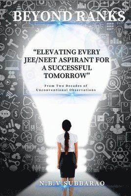 N. B. V. Subbarao, N.B.V.SubbaRao, N B V Subbarao - Beyond Ranks: "Elevating Every JEE-NEET Aspirant for a Successful Tomorrow" "Infusing happiness - Turning Every Day of Preparation into a Celebration., Häftad
