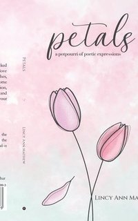 bokomslag Petals: A potpourri of poetic expressions