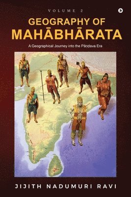 Jijith Nadumuri Ravi - Geography of Mahabharata - Volume 2, Häftad