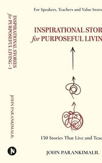 bokomslag Inspirational Stories for Puposeful Living -1: 150 Stories that Live and Teach