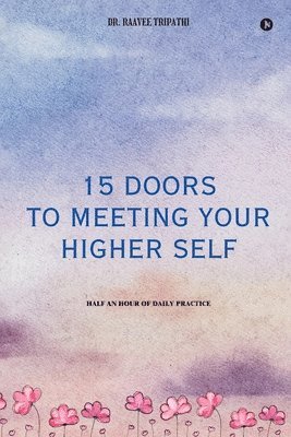 15 Doors to Meeting Your Higher Self 1