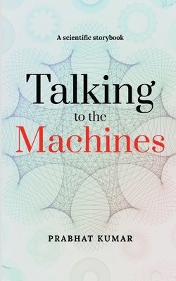 Talking to the Machines 1