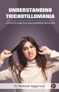 bokomslag Understanding Trichotillomania: A Path to Hair Pulling Disorder Recovery