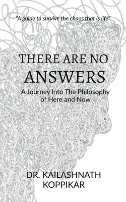 Dr Kailashnath Koppikar, Kailashnath Koppikar - There Are No Answers, Häftad