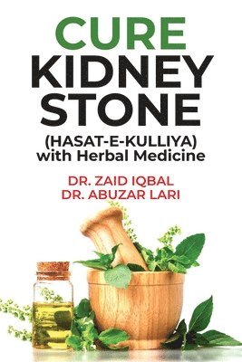 bokomslag CURE KIDNEY STONE (HASAT E KULLIYA) with Herbal Medicine