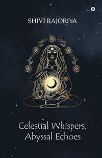 bokomslag Celestial Whispers, Abyssal Echoes