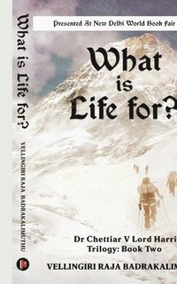 bokomslag What is Life for?: Dr Chettiar V Lord Harris Trilogy: Book Two