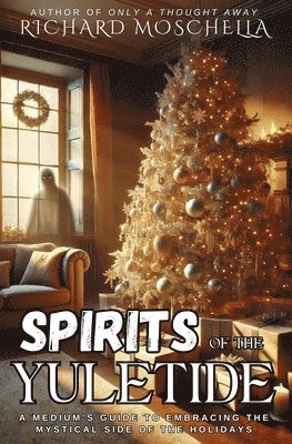 Richard Moschella - Spirits of the Yuletide, Häftad
