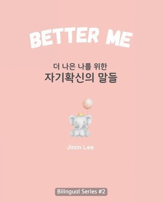 bokomslag Better Me (&#45908; &#45208;&#51008; &#45208;&#47484; &#50948;&#54620; &#51088;&#44592;&#54869;&#49888;&#51032; &#47568;&#46308;)