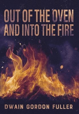 Out of the Oven and into the Fire 1