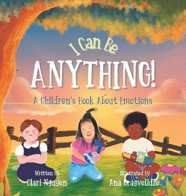 bokomslag I Can Be Anything! A Children's Book About Emotions