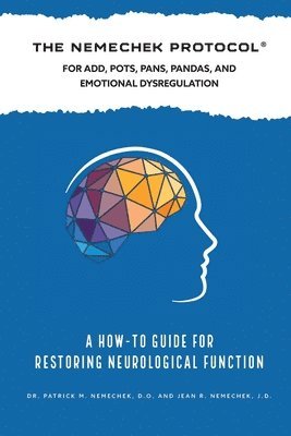 bokomslag The Nemechek Protocol For ADD, POTS, PANS, Pandas and Emotional Dysregulation