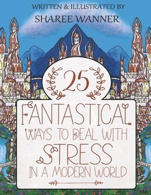 bokomslag 25 Fantastical Ways To Deal With Stress In A Modern World