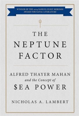 bokomslag The Neptune Factor: Alfred Thayer Mahan and the Concept of Sea Power