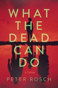 bokomslag What the Dead Can Do