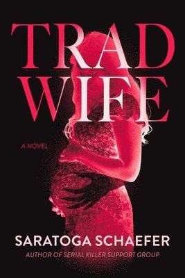 Saratoga Schaefer - Trad Wife, Inbunden