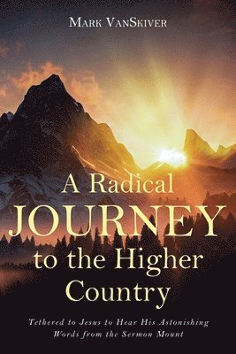 bokomslag A Radical Journey to the Higher Country