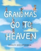 bokomslag Grandmas Go to Heaven