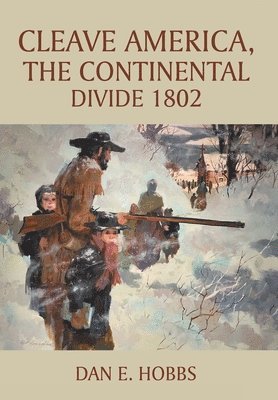 bokomslag CLEAVE AMERICA, The Continental Divide 1802