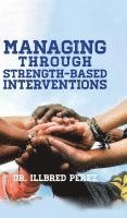 bokomslag Managing Through Strength-Based Interventions