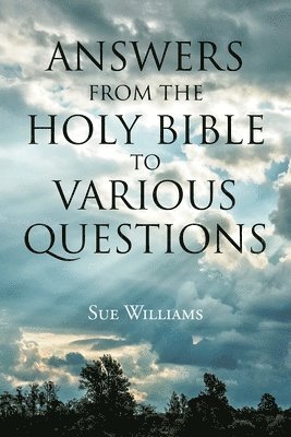 bokomslag Answers From the Holy Bible to Various Questions