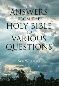 bokomslag Answers From the Holy Bible to Various Questions